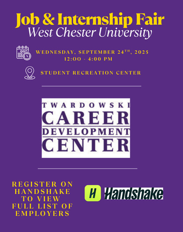  Job & Internship Fair West Chester University WEDNESDAY, SEPTEMBER 24TH, 2025 12:00 4:00 PM STUDENT RECREATION CENTER TWARDOWSKI CAREER DEVELOPMENT CENTER REGISTER ON HANDSHAKE TO VIEW FULL LIST OF EMPLOYERS HHandshake