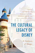 The Cultural Legacy of Disney: A Century of Magic Book cover