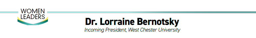 Womens leaders - Dr Lorraine Bernotsky - Incoming President, West Chester University - Header